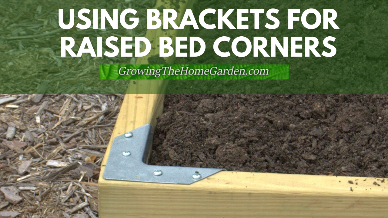 Brackets For Diy Corners On Raised Beds Growing The Home Garden